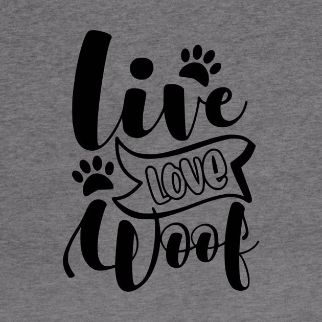 Live Love Woof by kakimonkey